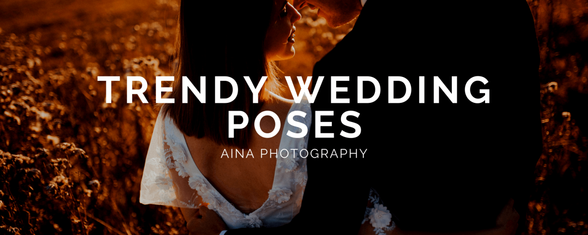 trendy wedding poses- AINA PHOTOGRAPHY