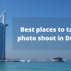 Best places to take photo shoot in Dubai